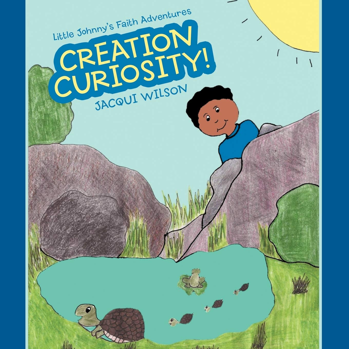 Little Johnny'S Faith Adventures: Creation Curiosity!,New