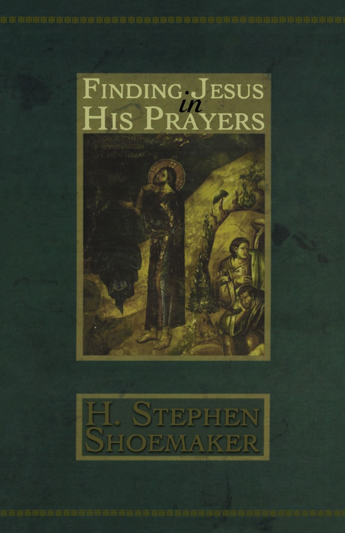 Finding Jesus in His Prayers,New