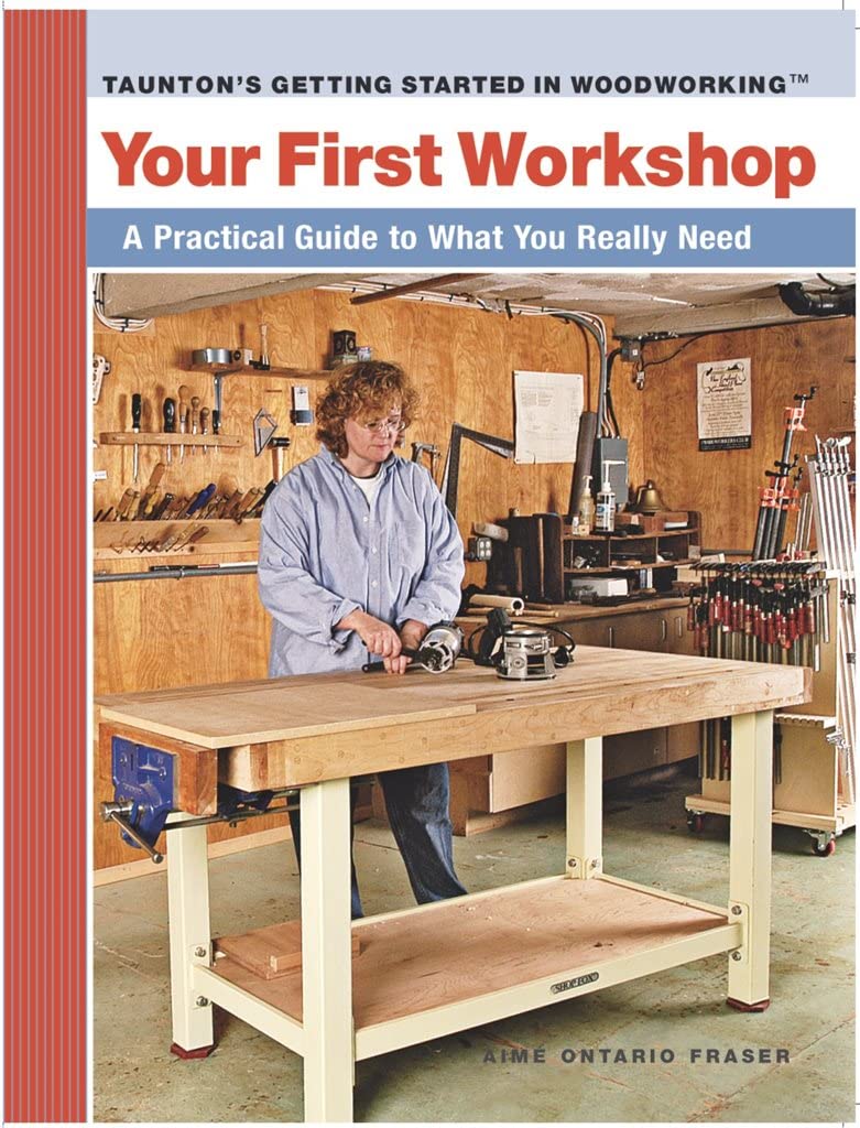 Your First Workshop: A Practical Guide to What You Really Need (Getting Started in Woodworking),Used