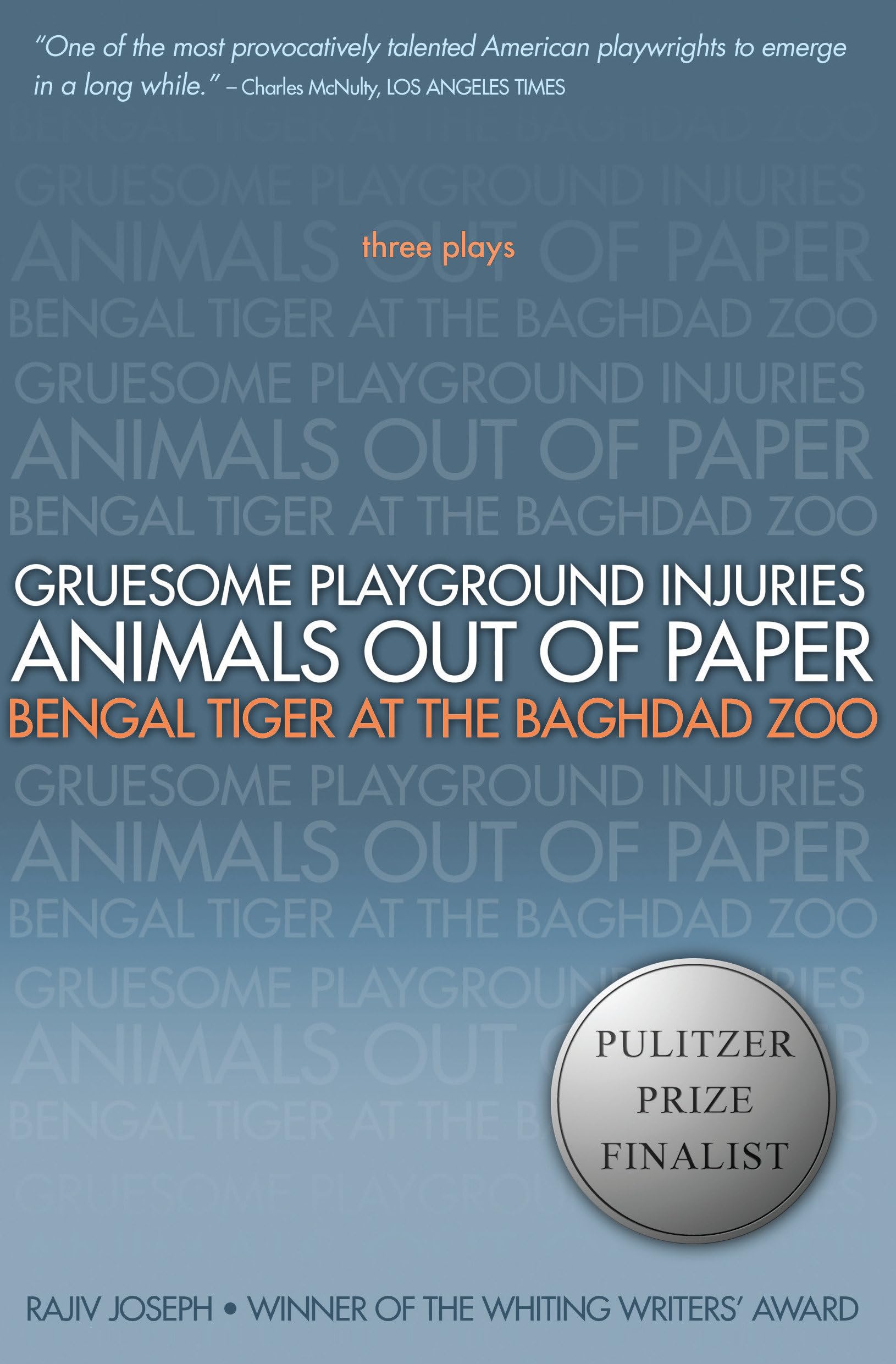 Gruesome Playground Injuries; Animals Out of Paper; Bengal Tiger at the Baghdad Zoo: Three Plays,Used
