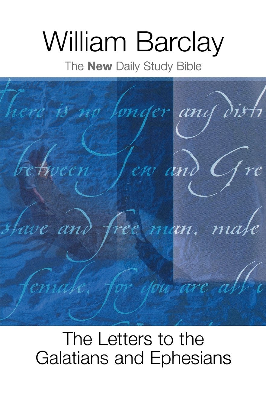 The Letters To The Galatians And Ephesians (The New Daily Study Bible)