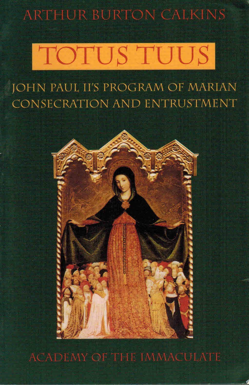 Totus Tuus: John Paul II's program of Marian consecration & entrustment,New