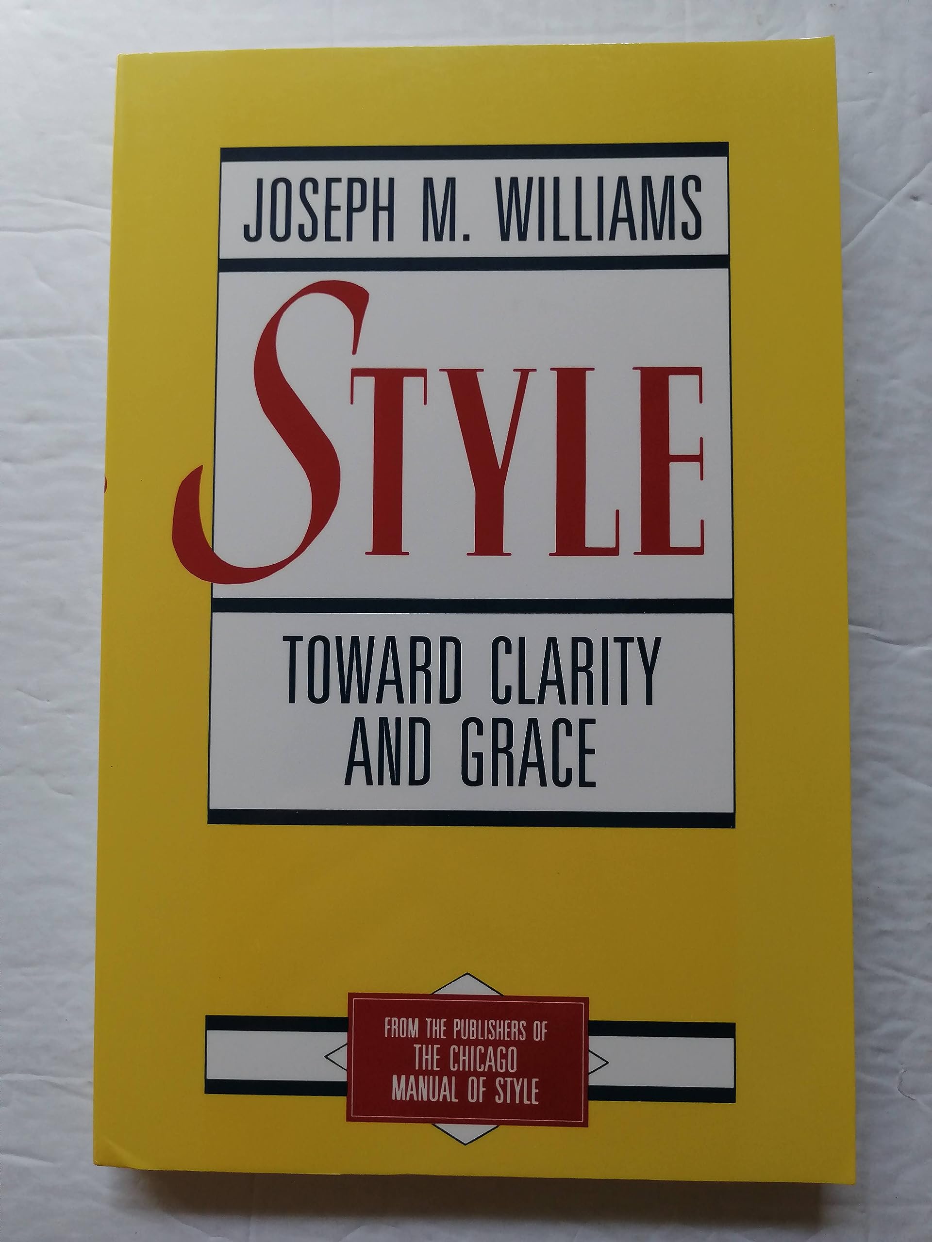 Style: Toward Clarity And Grace (Chicago Guides To Writing, Editing, And Publishing),New