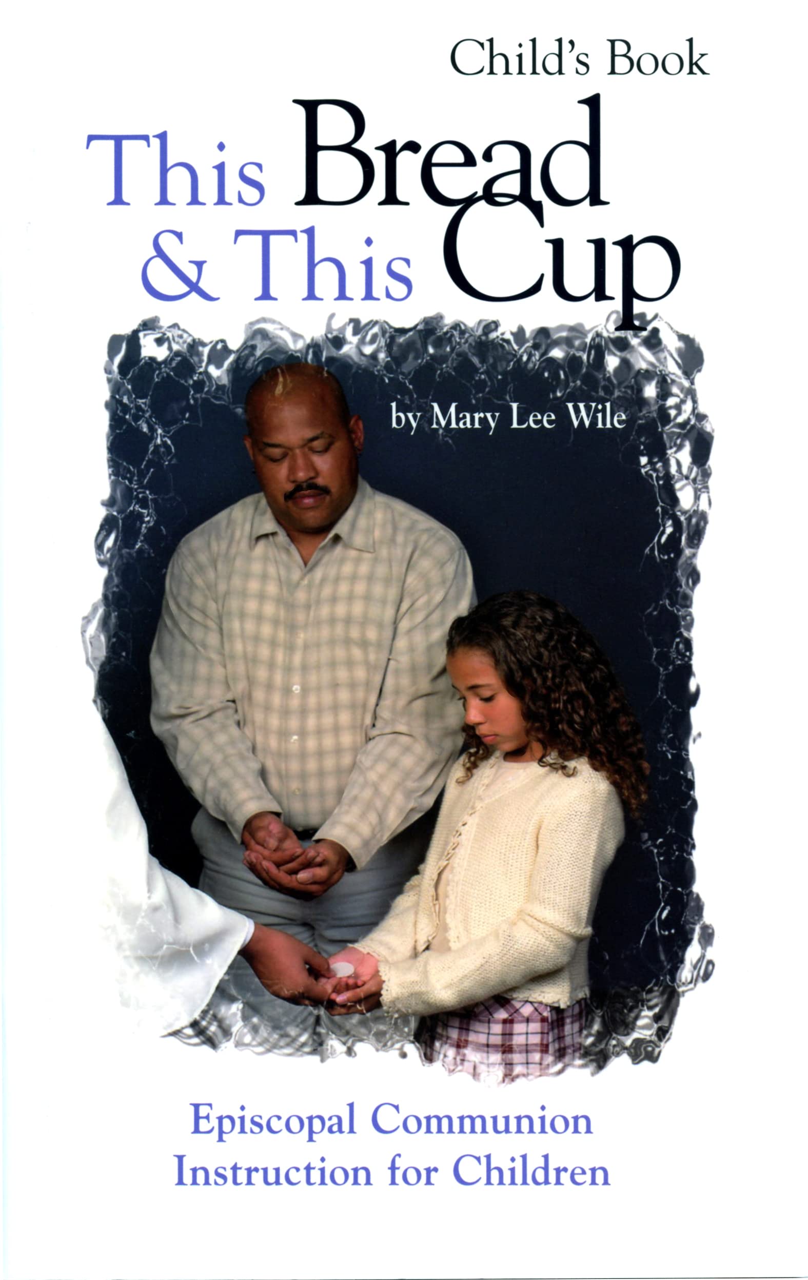 This Bread and This Cup  Child's Book: Episcopal Communion Study,New