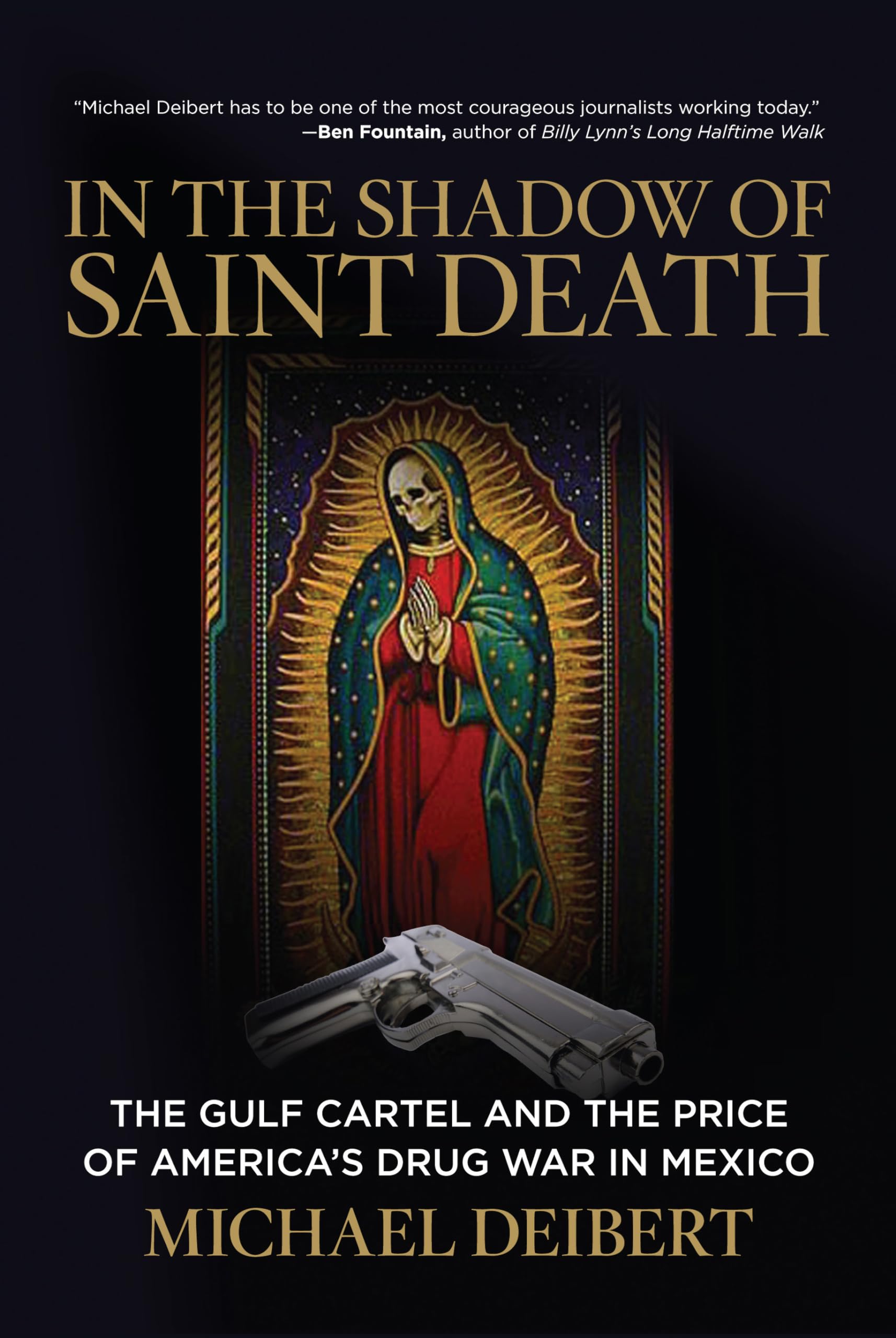 In The Shadow Of Saint Death: The Gulf Cartel And The Price Of America'S Drug War In Mexico