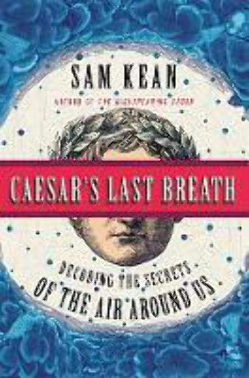 Caesar's Last Breath: Decoding the Secrets of the Air Around Us,Used