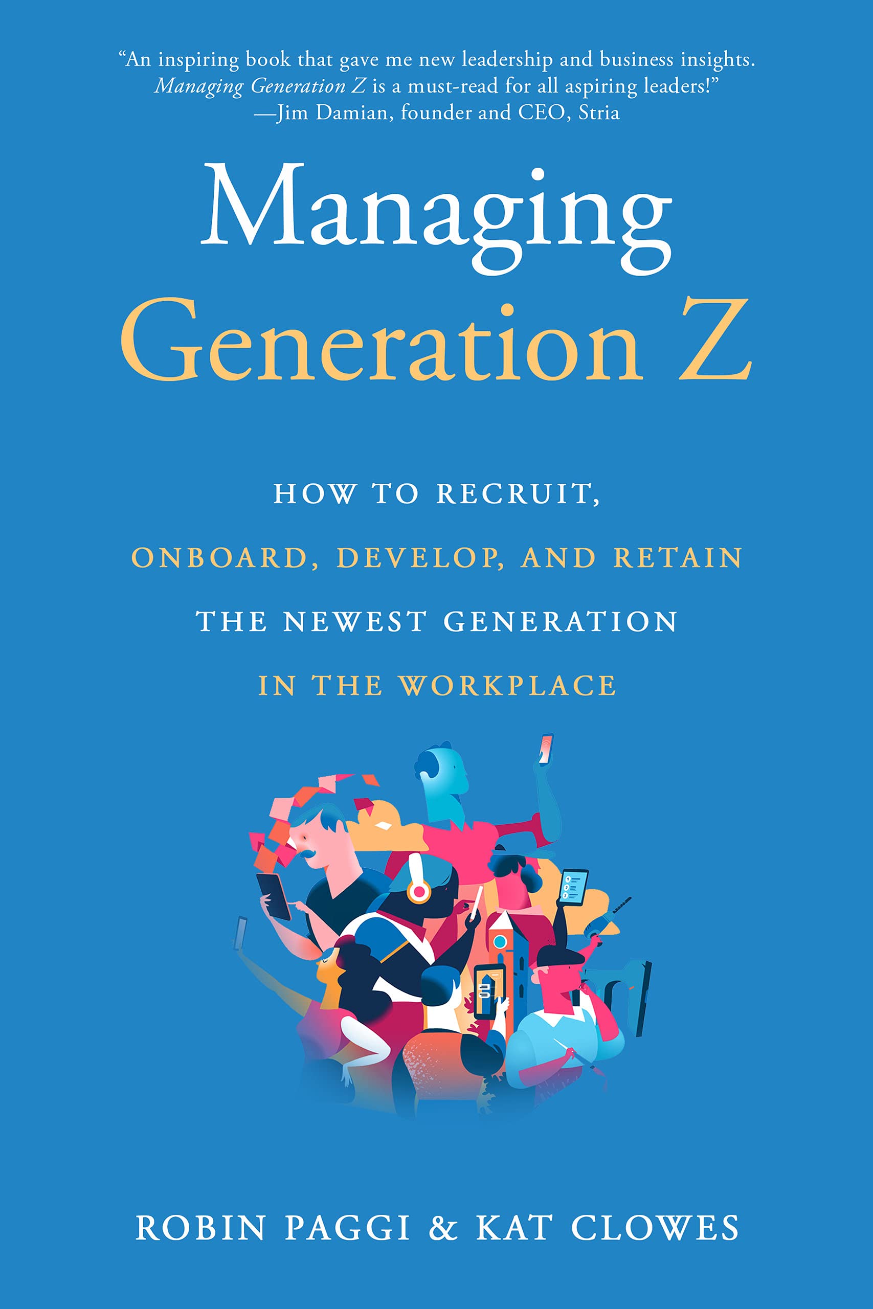 Managing Generation Z: How to Recruit, Onboard, Develop, and Retain the Newest Generation in the Workplace,Used
