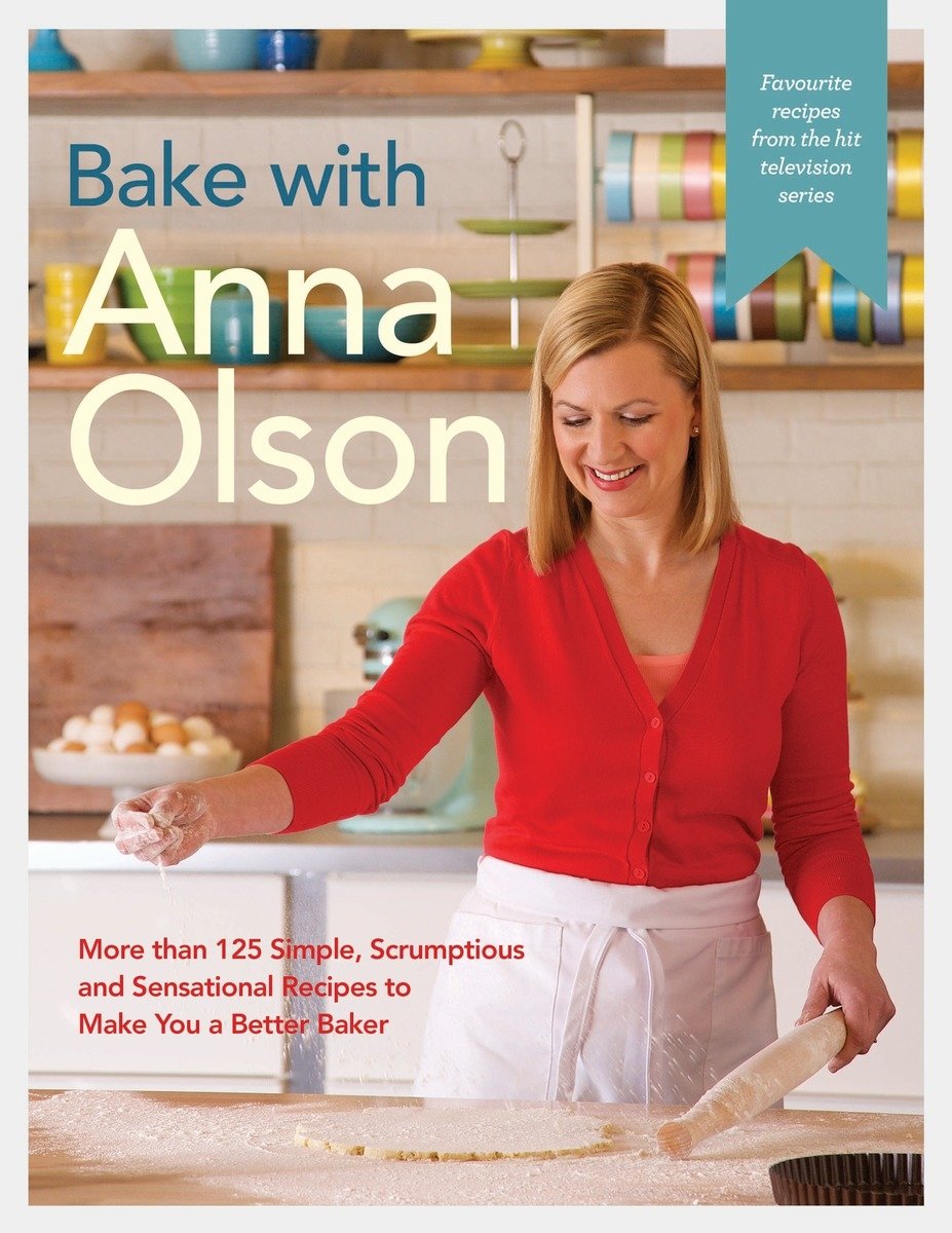 Bake With Anna Olson: More Than 125 Simple, Scrumptious And Sensational Recipes To Make You A Better Baker: A Baking Book,Used