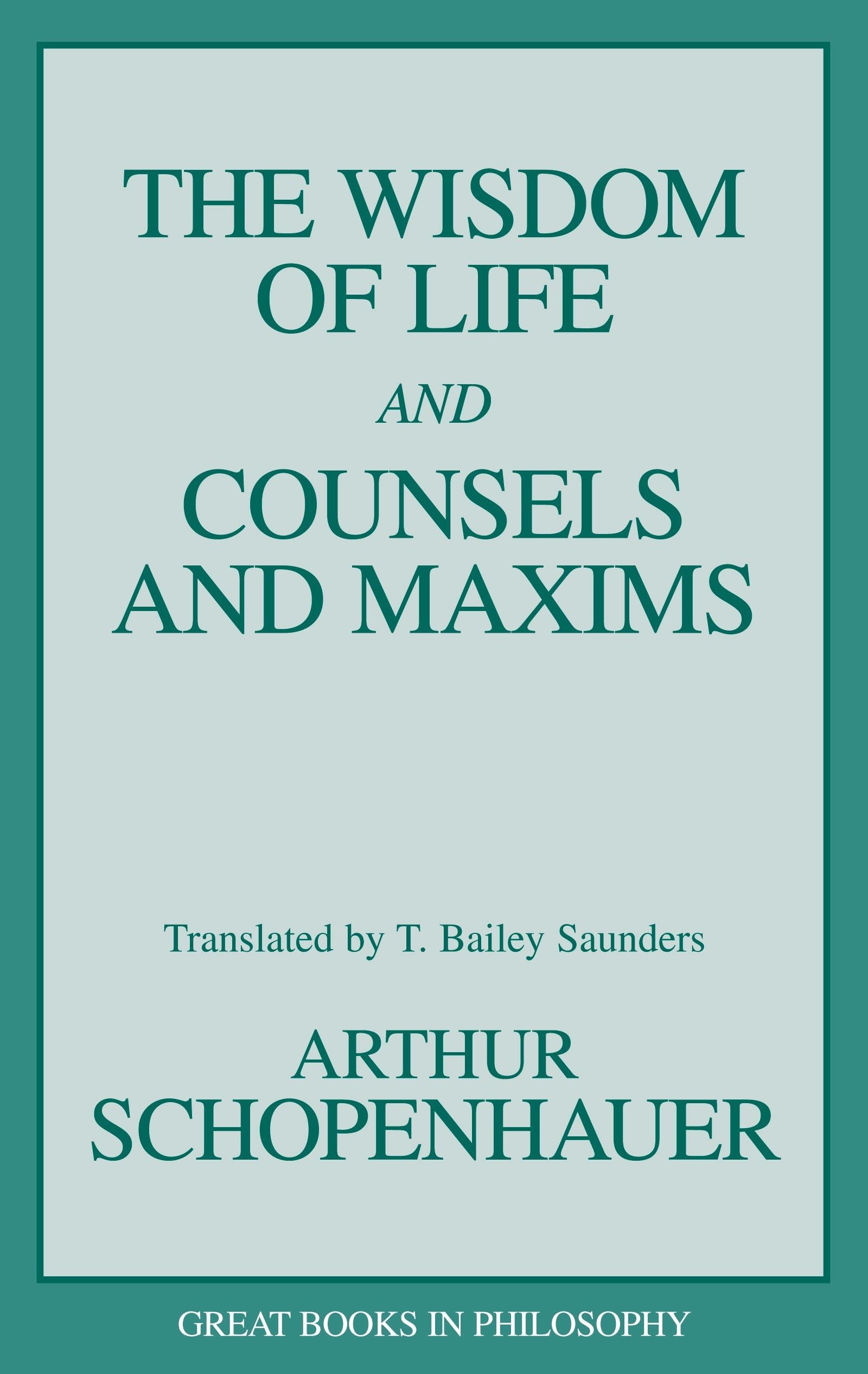 The Wisdom of Life and Counsels and Maxims (Great Books in Philosophy),Used