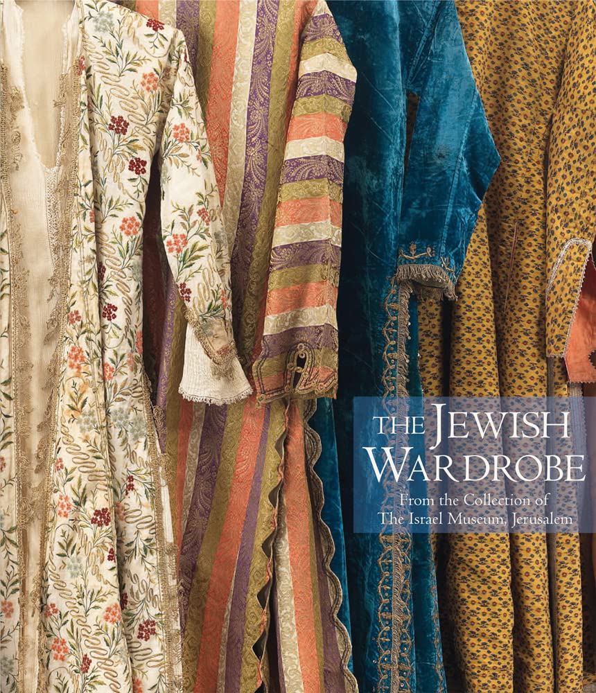 The Jewish Wardrobe: From the Collection of The Israel Museum, Jerusalem,Used