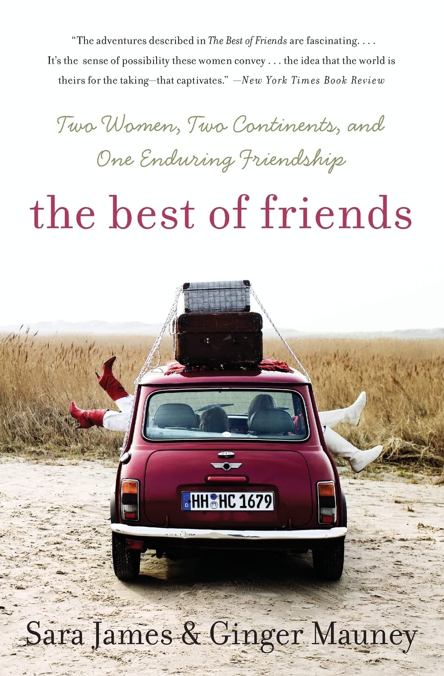 The Best Of Friends: Two Women, Two Continents, And One Enduring Friendship