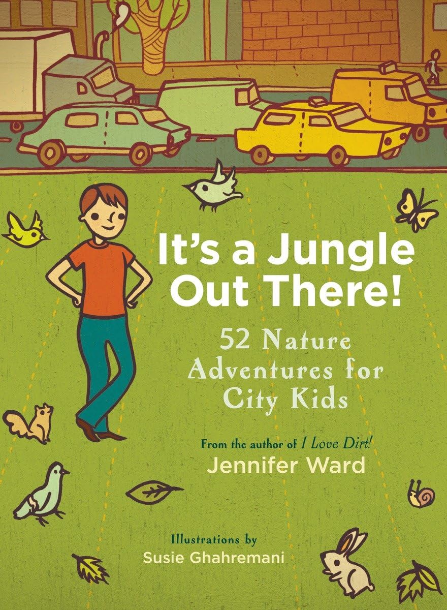 It's a Jungle Out There!: 52 Nature Adventures for City Kids,Used