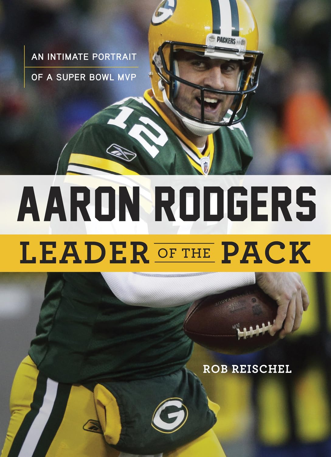 Aaron Rodgers: Leader of the Pack: An Intimate Portrait of a Super Bowl MVP,Used