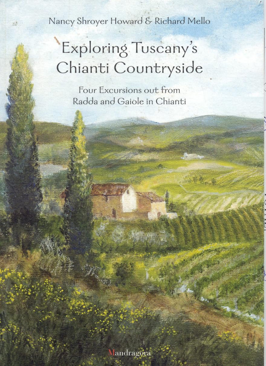 Exploring Tuscany's Chianti Countryside: Four Excursions out from Radda and Gaiole in Chianti,Used
