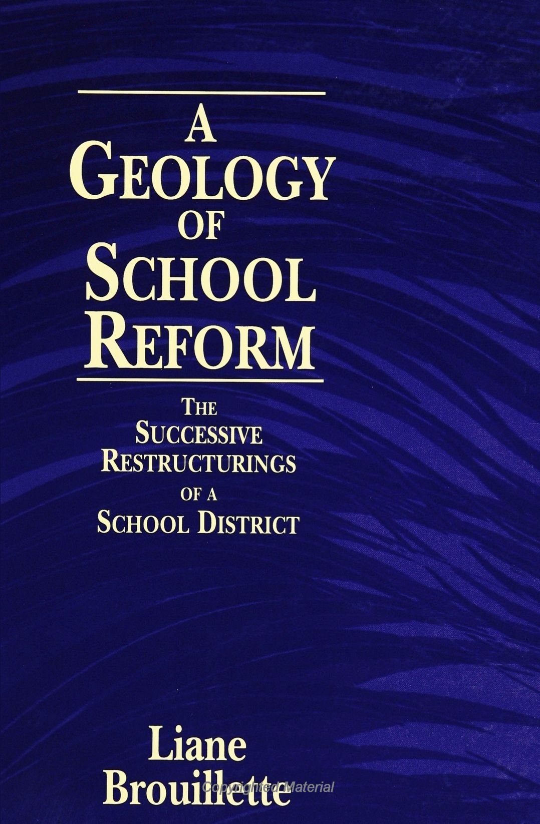 A Geology of School Reform: The Successive Restructurings of a School District (Suny Series, Restructuring and School Change),Used