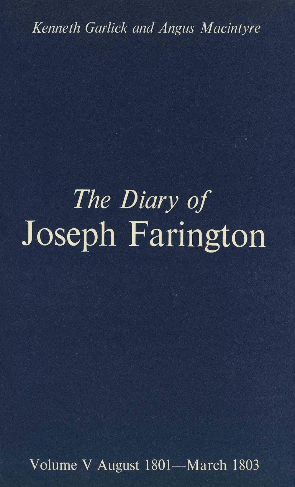 The Diary Of Joseph Farington: Volume 5, August 1801March 1803, Volume 6, April 1803December 1804 (Paul Mellon Centre For Stud