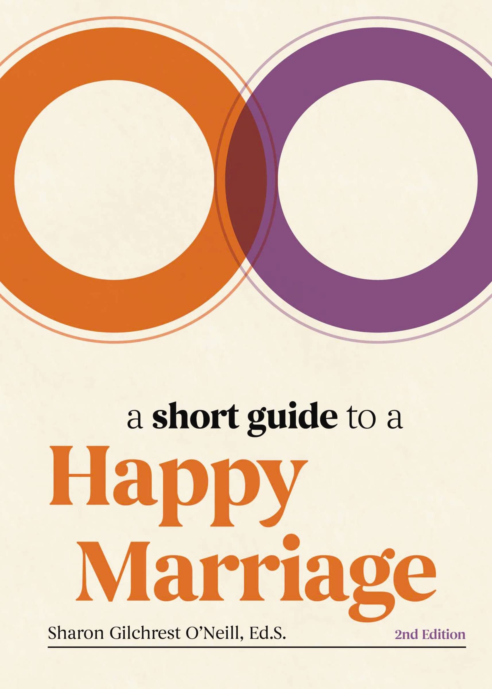 A Short Guide to a Happy Marriage, 2nd Edition: The Essentials for LongLasting Togetherness,Used