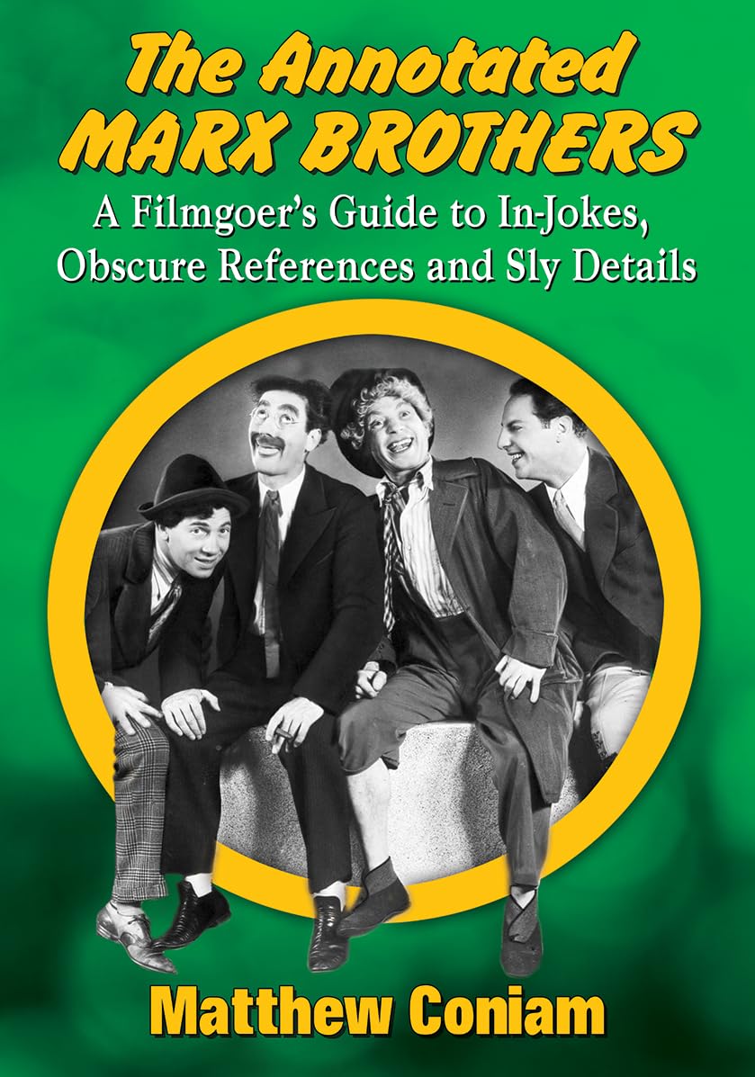 The Annotated Marx Brothers: A Filmgoer'S Guide To Injokes, Obscure References And Sly Details,Used