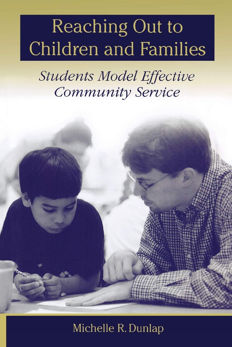 Reaching Out to Children and Families: Students Model Effective Community Service,New