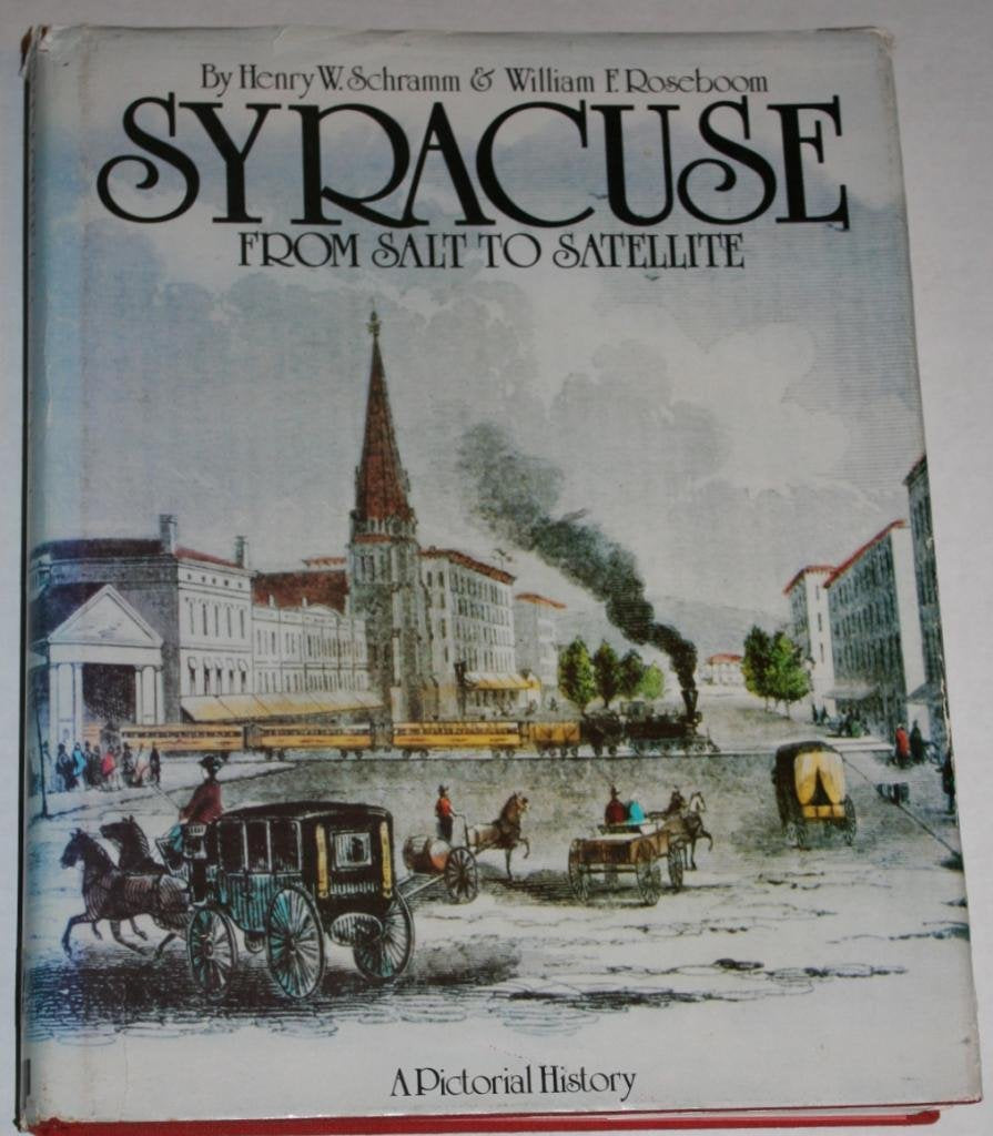 Syracuse, From Salt to Satellite: A Pictorial History,Used