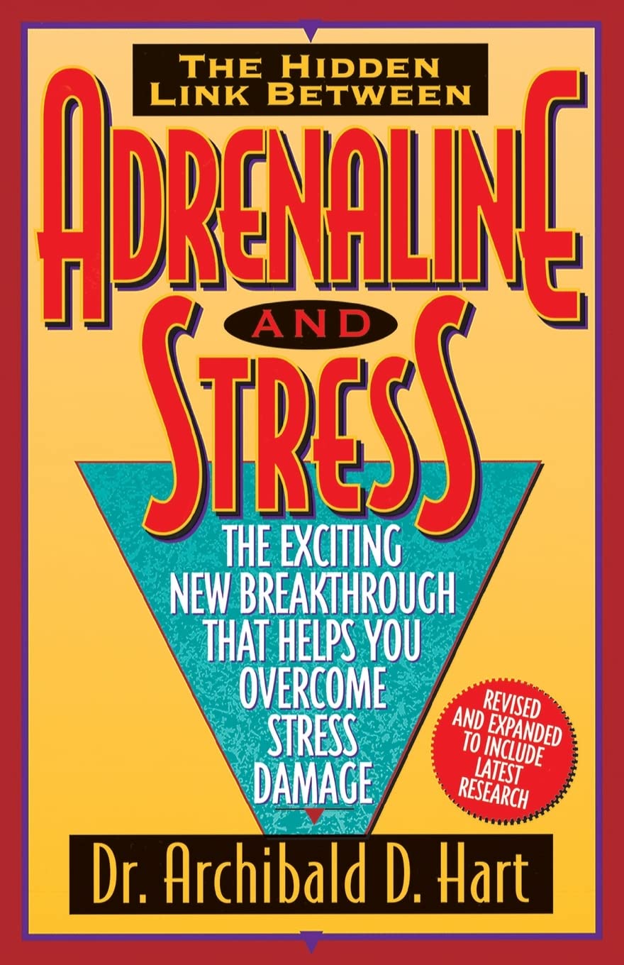 Adrenaline and Stress: The Exciting New Breakthrough That Helps You Overcome Stress Damage,New