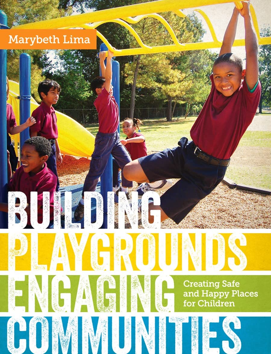 Building Playgrounds, Engaging Communities: Creating Safe And Happy Places For Children,Used