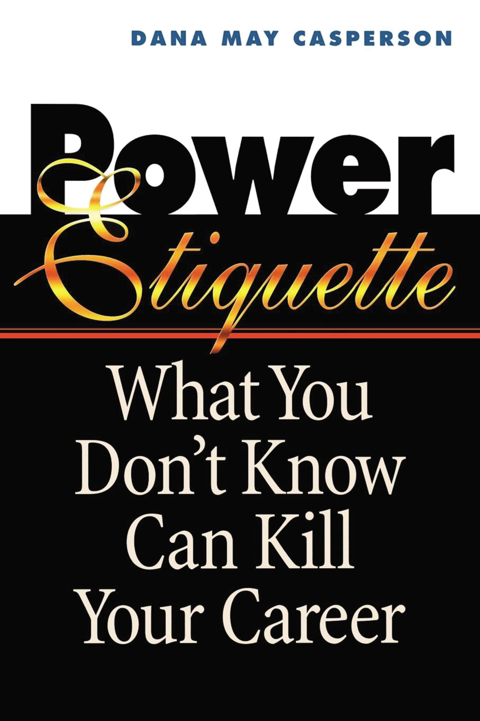 Power Etiquette: What You Don't Know Can Kill Your Career,Used