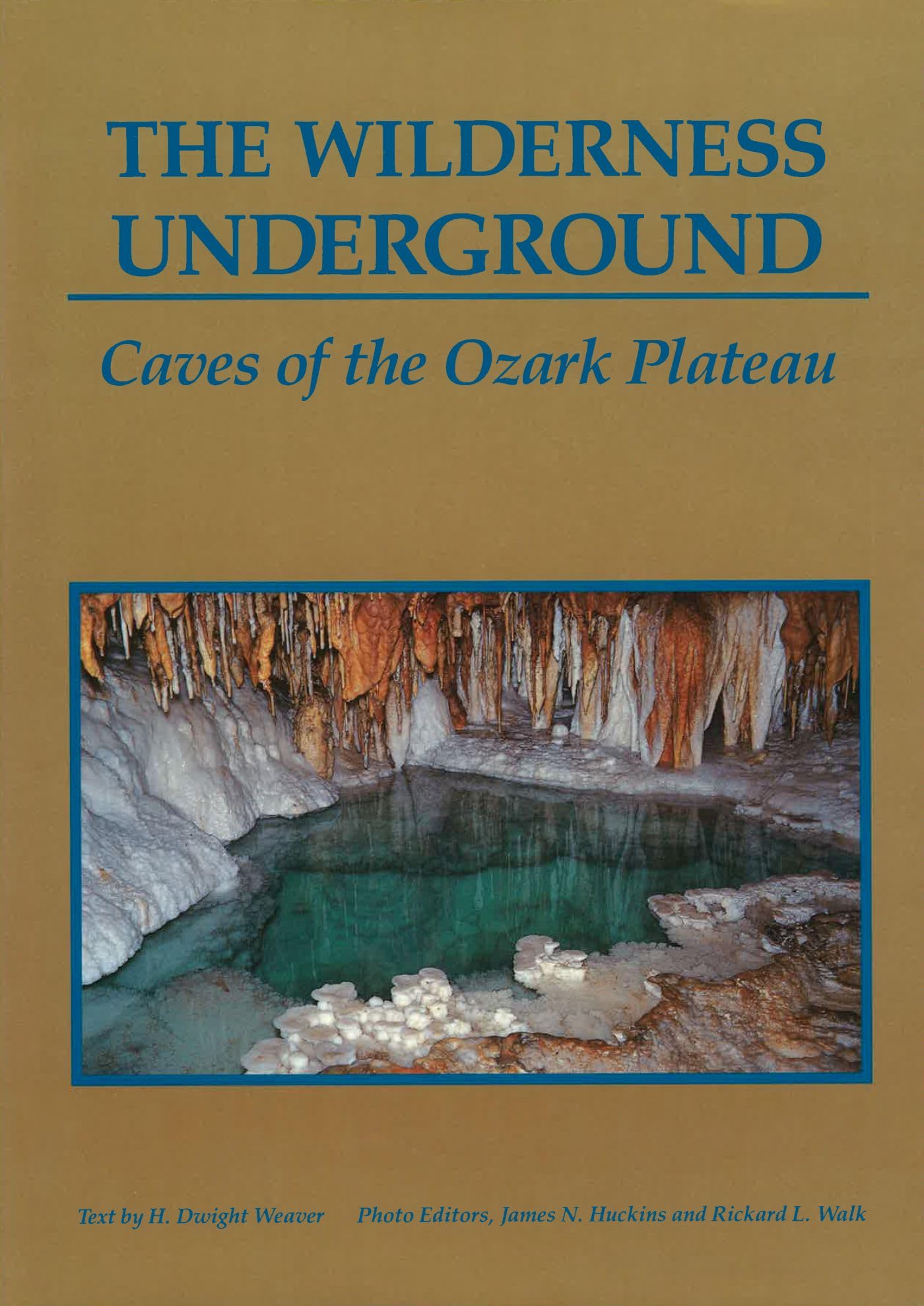 The Wilderness Underground: Caves of the Ozark Plateau (Volume 1),New