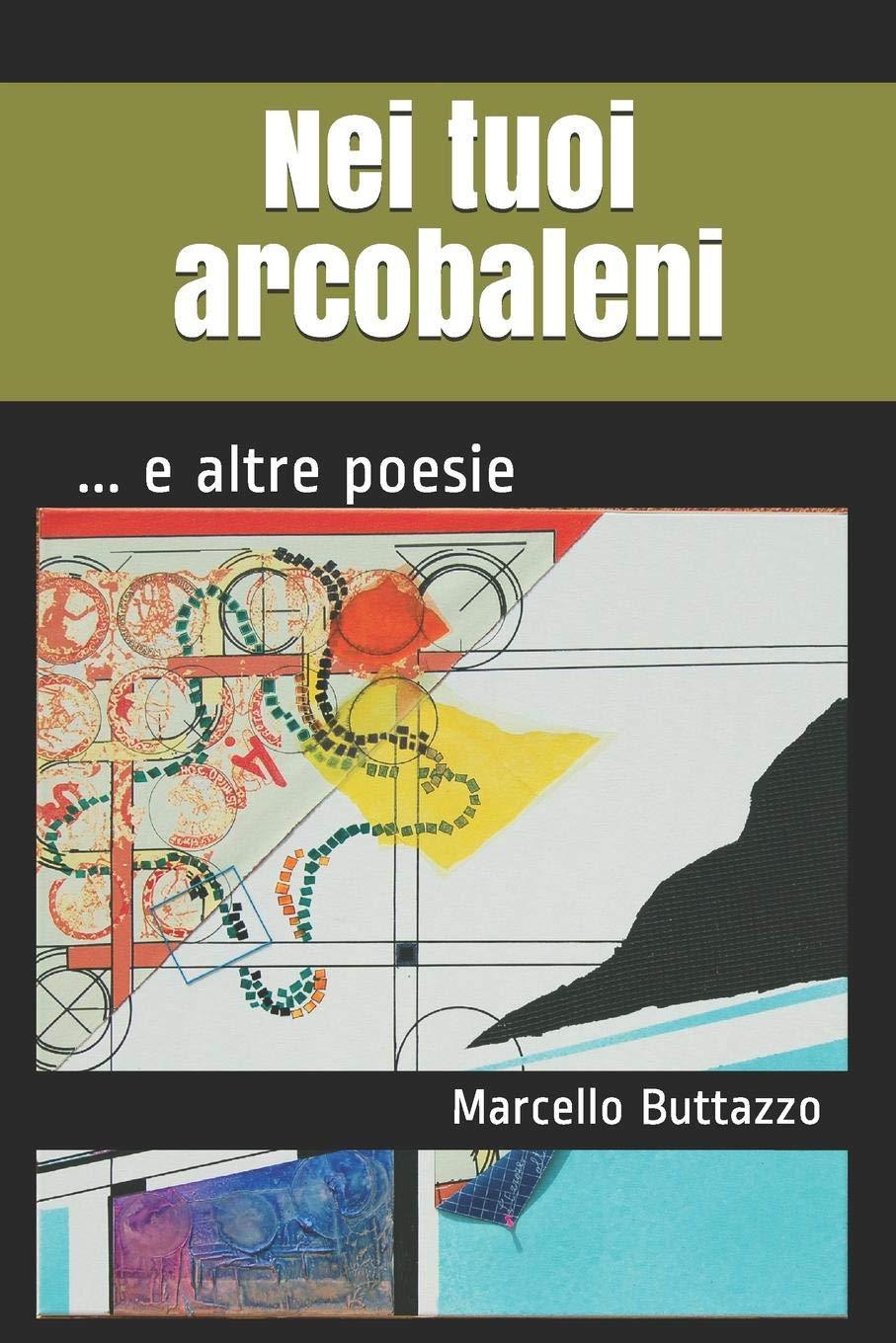 Nei tuoi arcobaleni: ... e altre poesie (I Quaderni del Bardo Edizioni per Amazon) (Italian Edition),Used