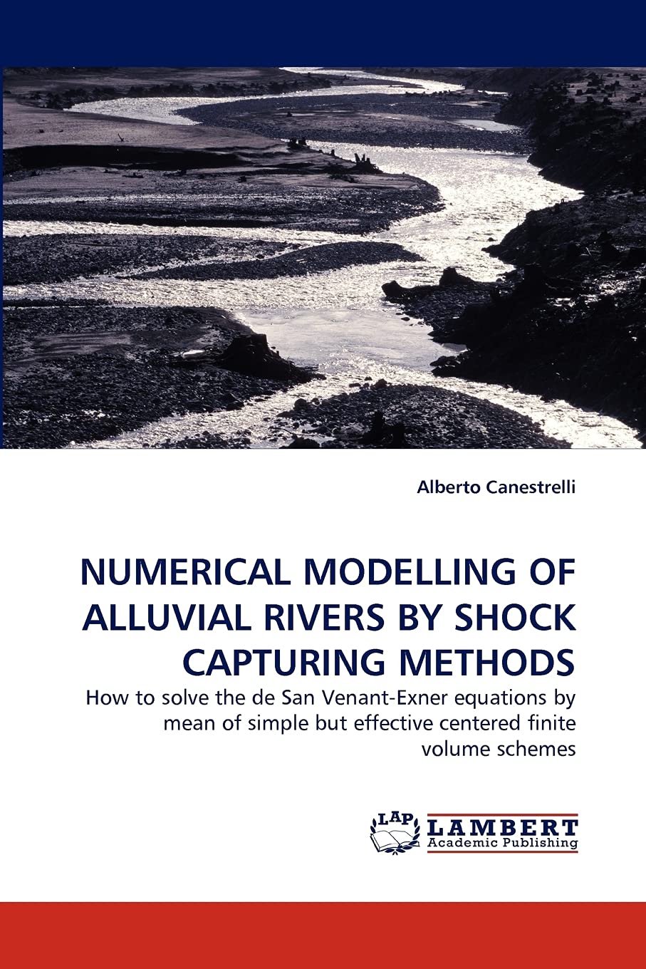 NUMERICAL MODELLING OF ALLUVIAL RIVERS BY SHOCK CAPTURING METHODS: How to solve the de San VenantExner equations by mean of sim,Used