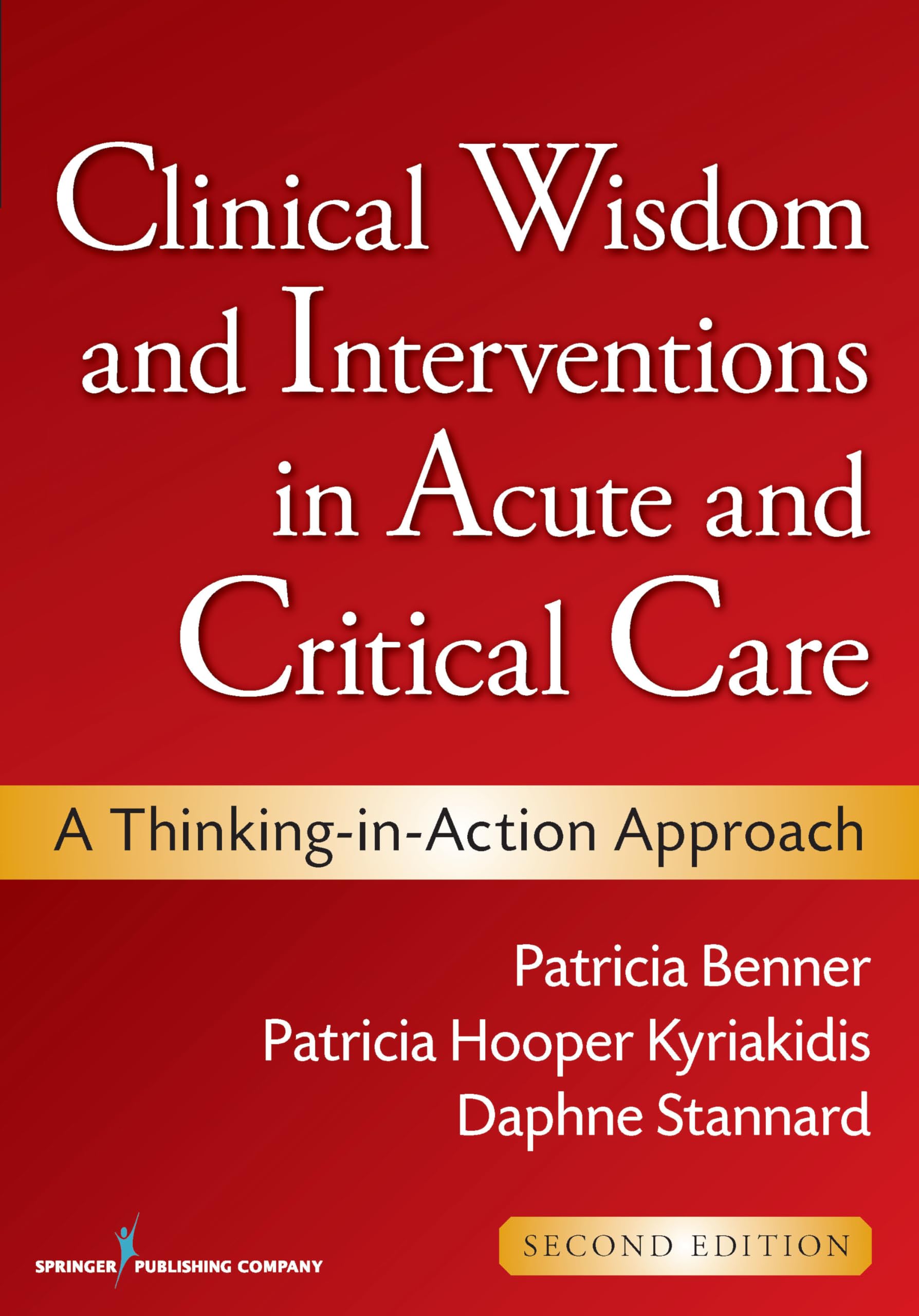 Clinical Wisdom and Interventions in Acute and Critical Care: A ThinkinginAction Approach (Benner, Clinical Wisdom and Interve,New
