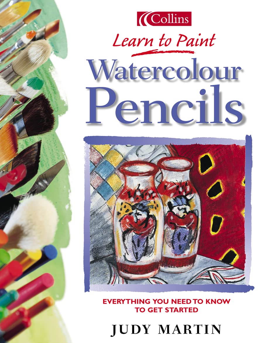 Watercolour Pencils: Everything You Need to Know to Get Started (Collins Learn to Paint Series),Used