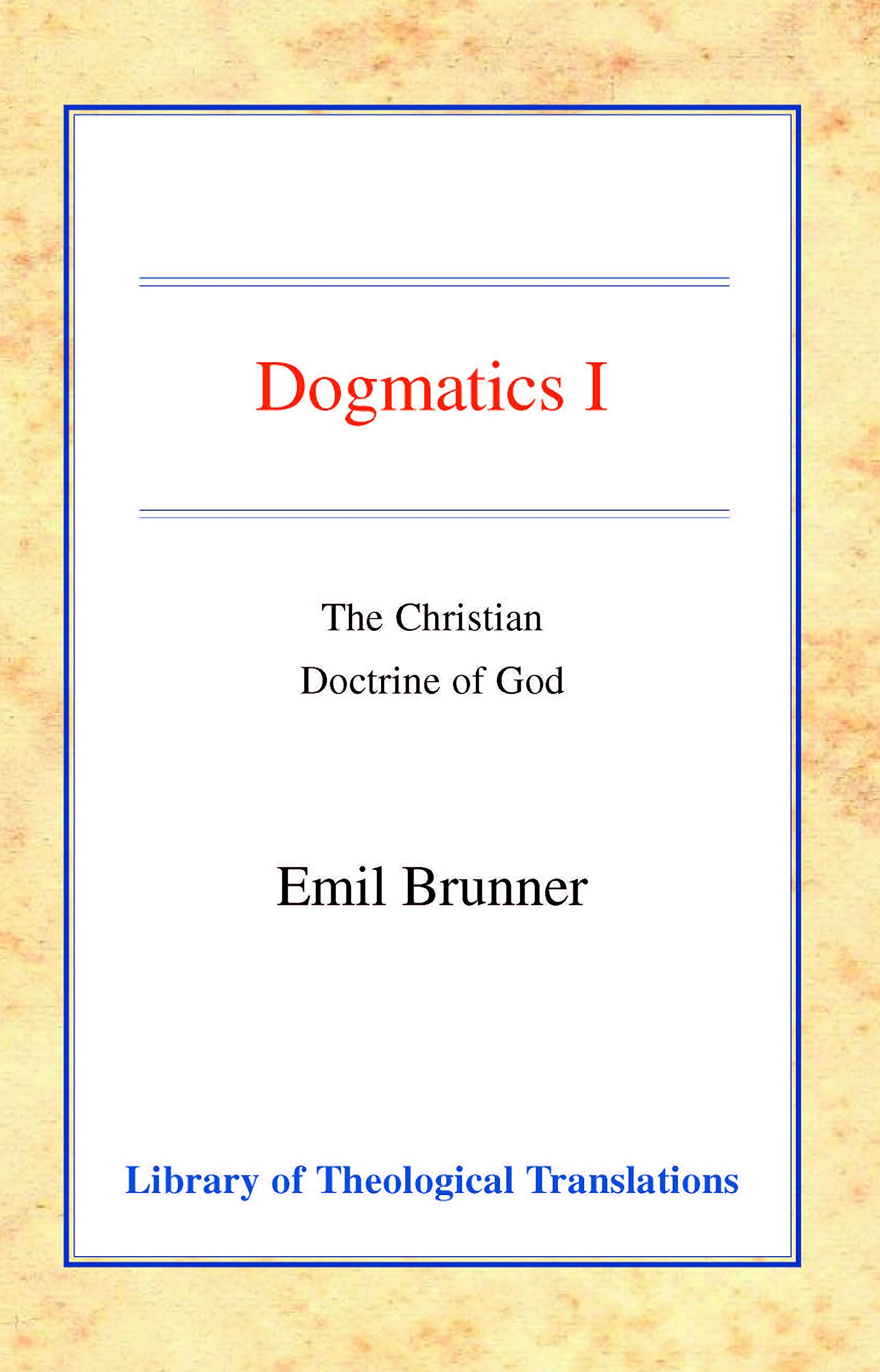Dogmatics: Volume I Christian Doctrine of God (Library of Theological Translations),Used
