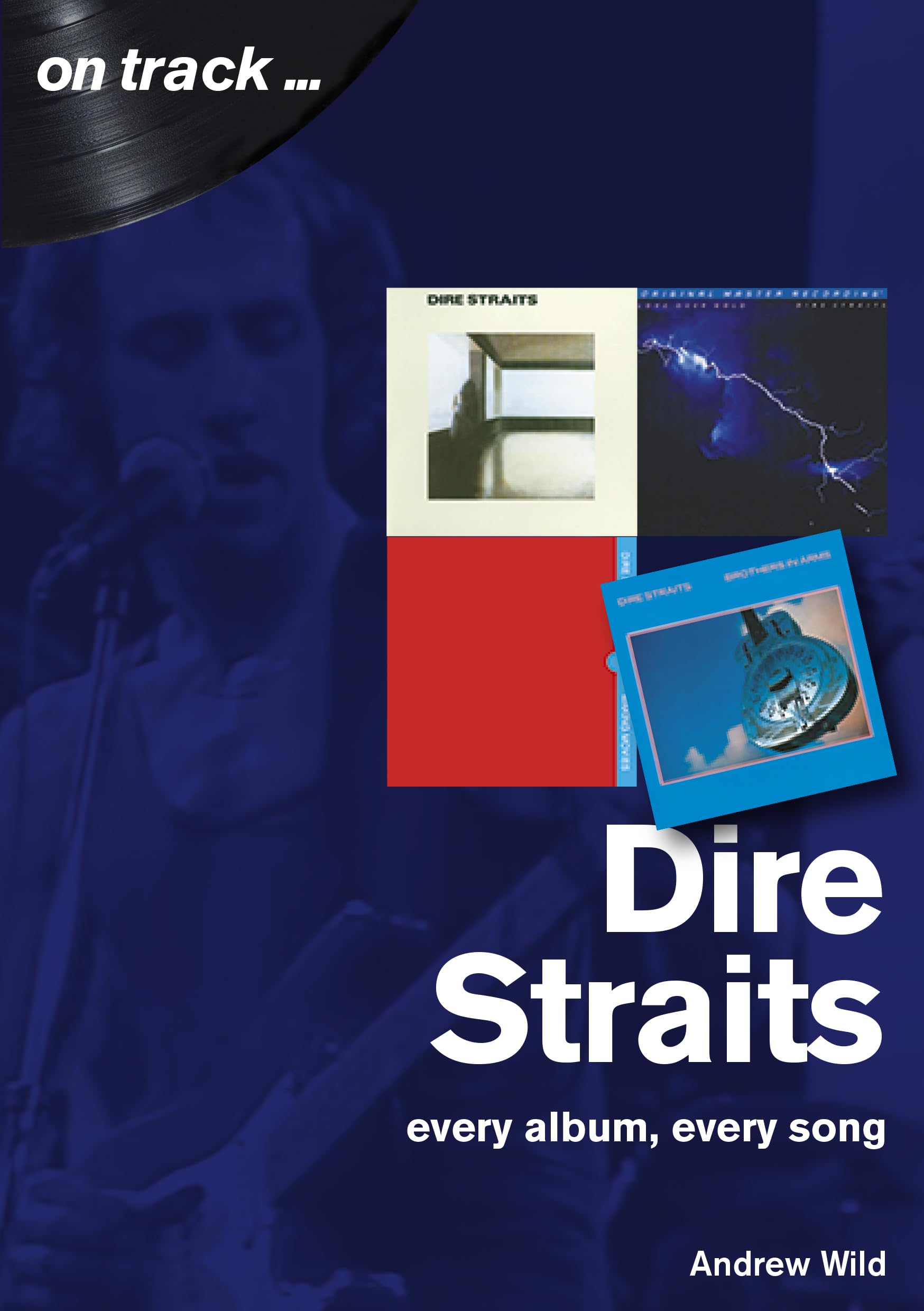 Dire Straits: every album, every song (On Track),New