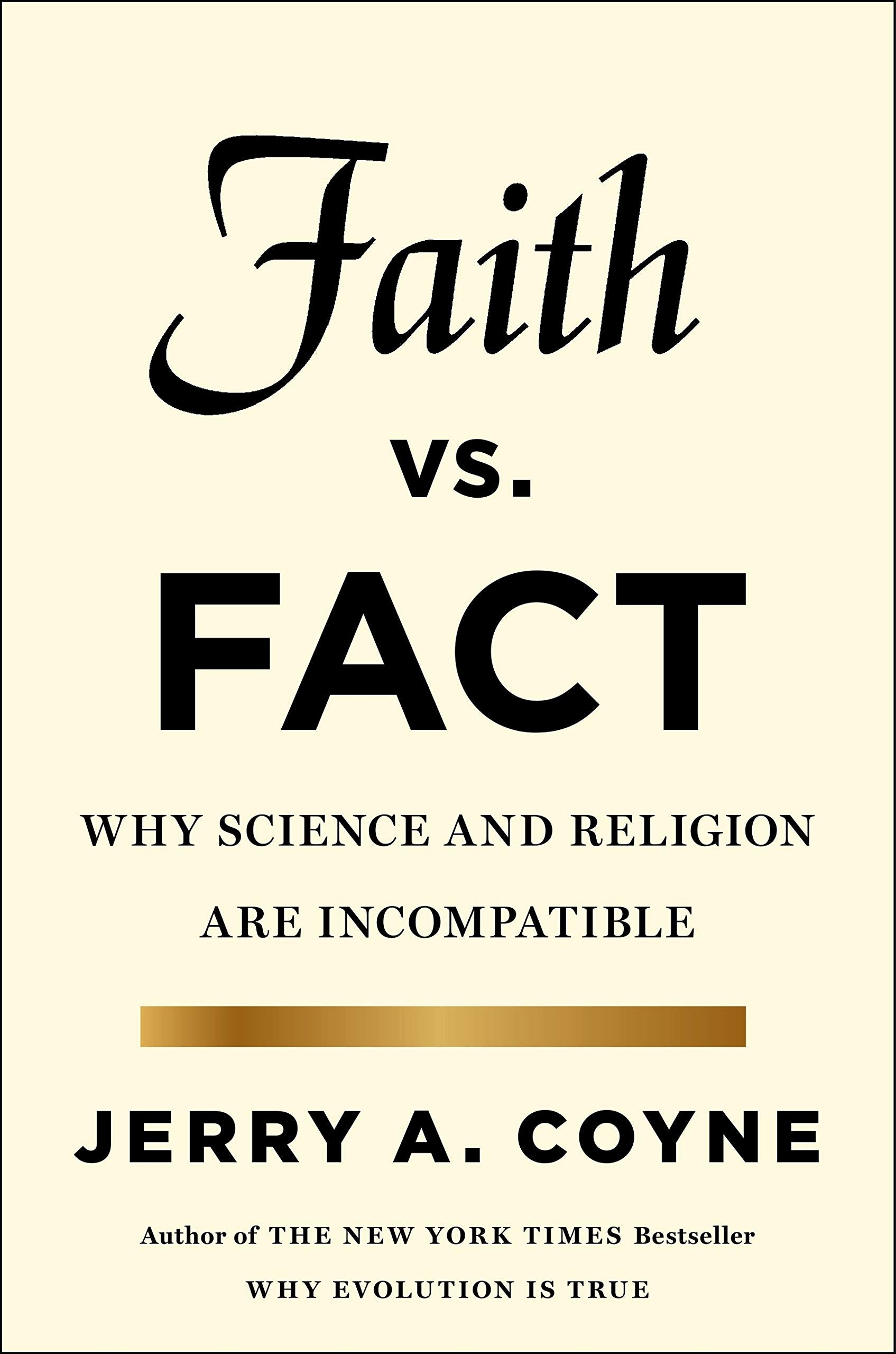 Faith Versus Fact: Why Science And Religion Are Incompatible,New