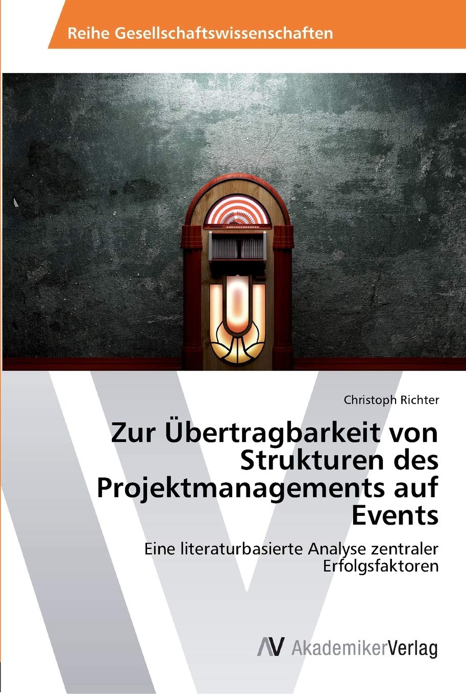 Zur bertragbarkeit von Strukturen des Projektmanagements auf Events: Eine literaturbasierte Analyse zentraler Erfolgsfaktoren (G,Used