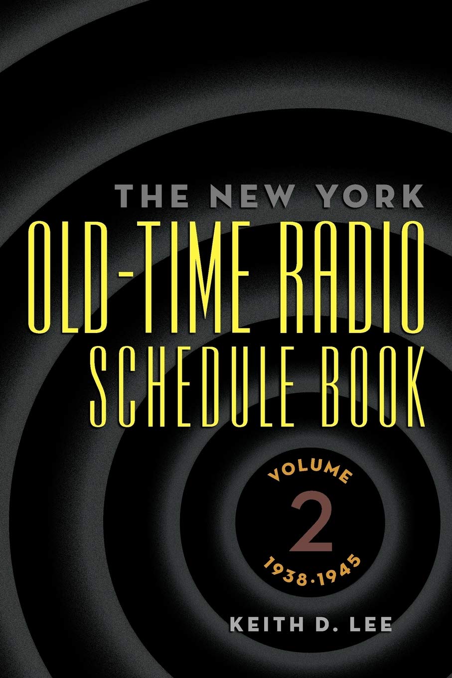 The New York Oldtime Radio Schedule Book: Volume 2, 19381945,Used