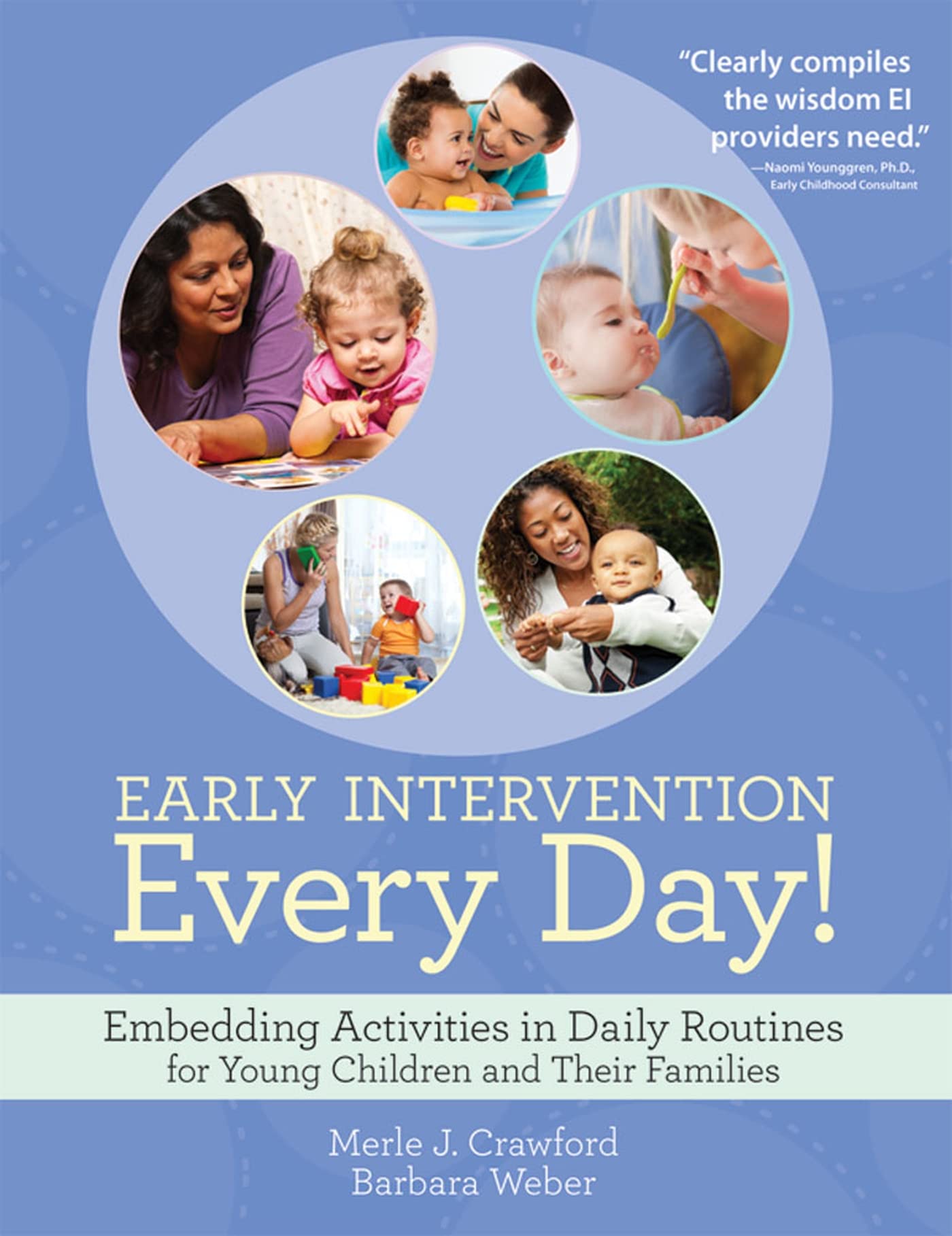 Early Intervention Every Day!: Embedding Activities in Daily Routines for Young Children and Their Families,Used
