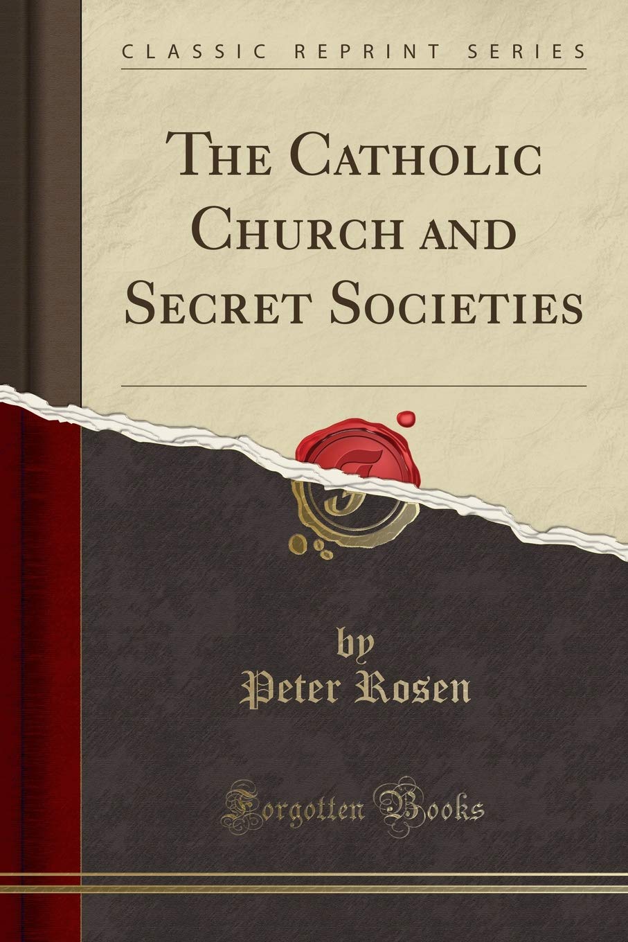 The Catholic Church and Secret Societies (Classic Reprint),Used