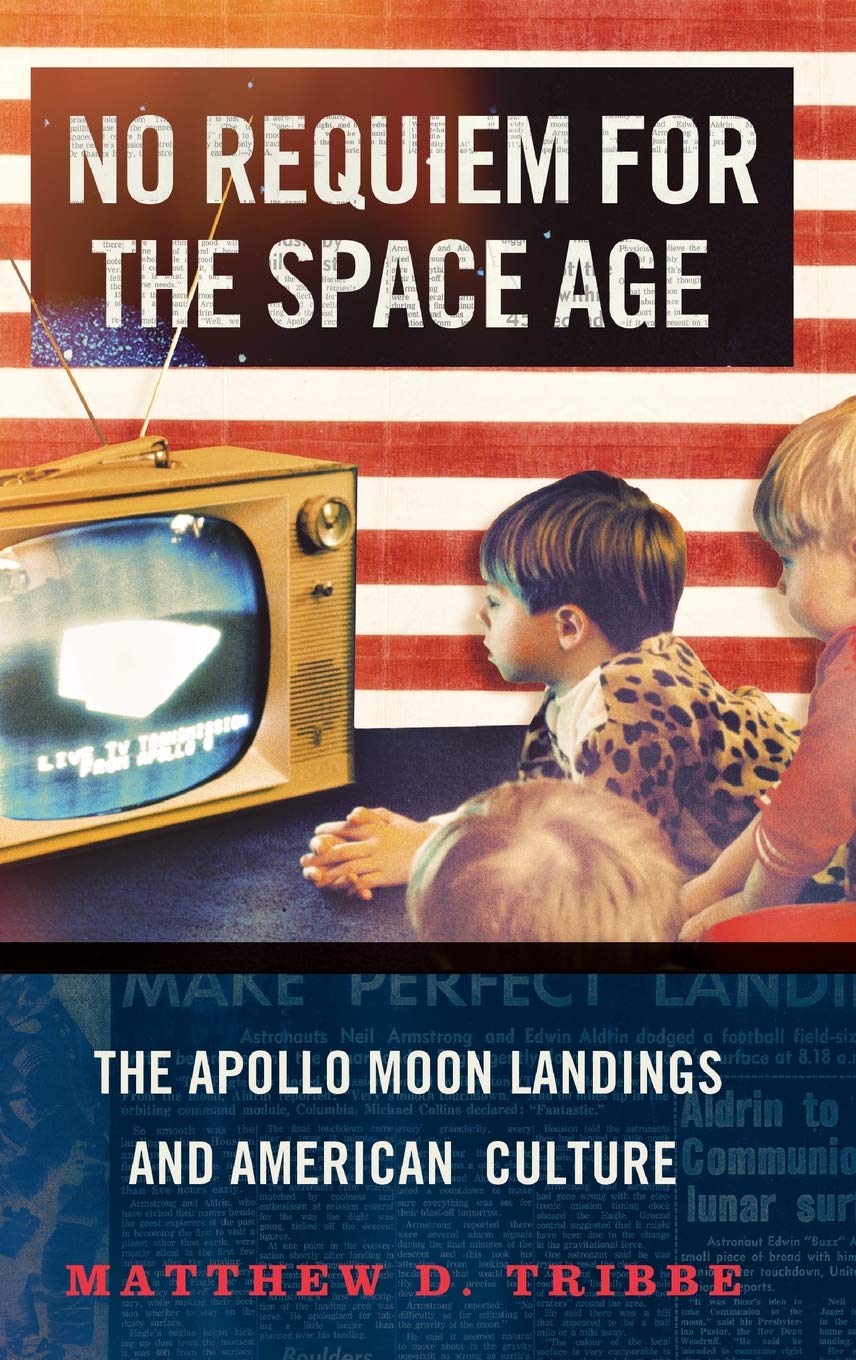 No Requiem For The Space Age: The Apollo Moon Landings And American Culture,Used