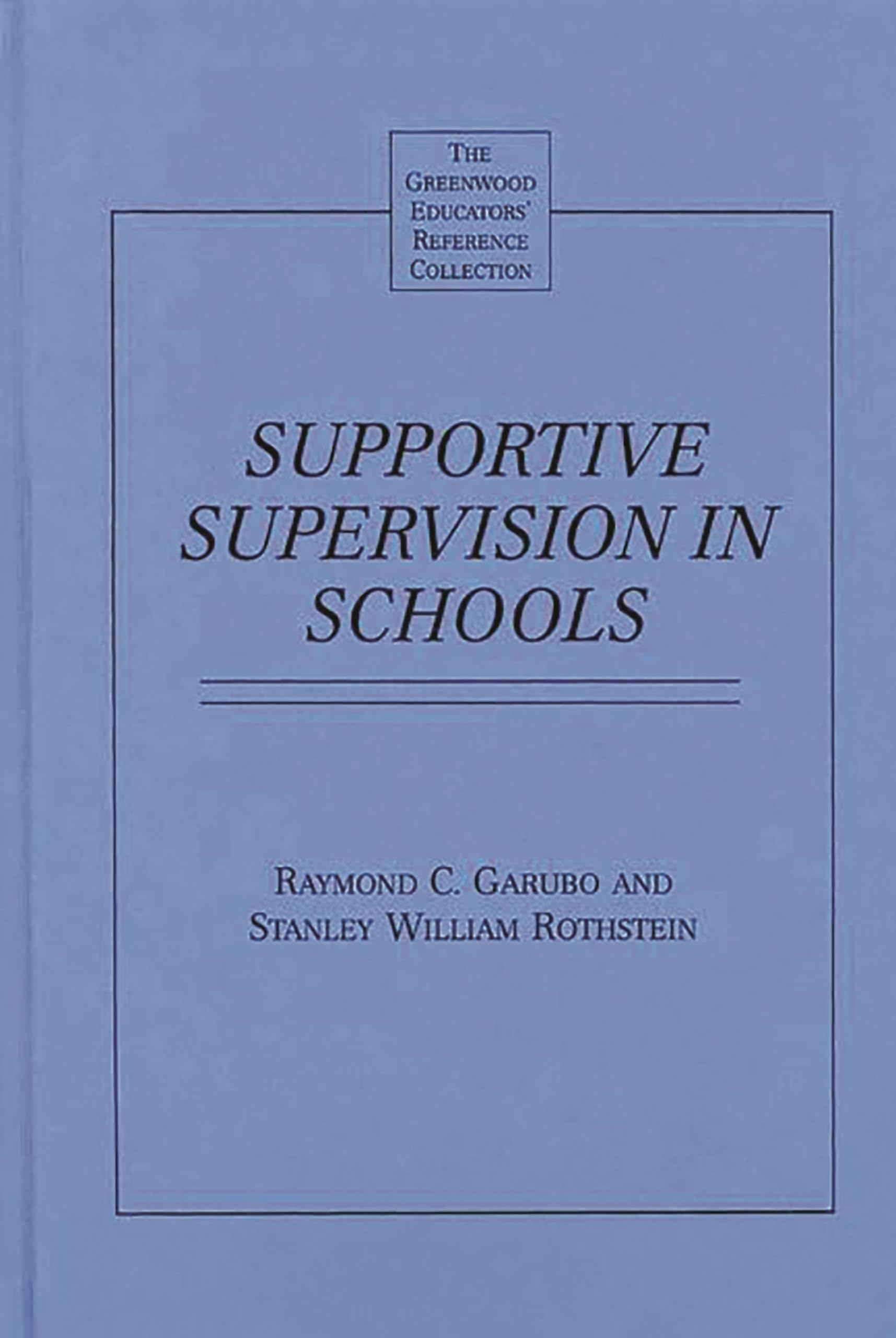 Supportive Supervision in Schools (The Greenwood Educators' Reference Collection),Used