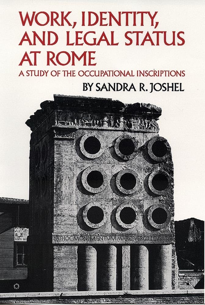 Work, Identity, And Legal Status At Rome: A Study Of The Occupational Inscriptions (Volume 11) (Oklahoma Series In Classical Cul,Used