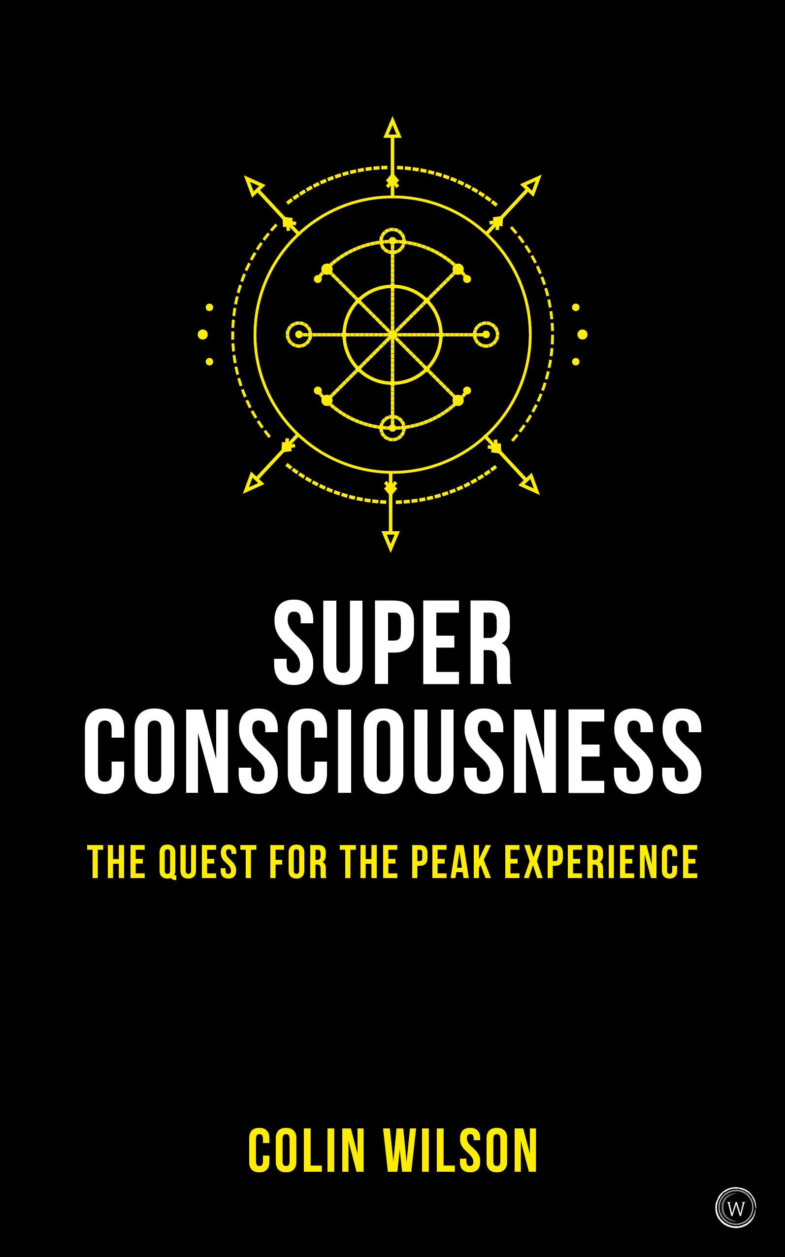 Super Consciousness: The Quest for the Peak Experience,Used