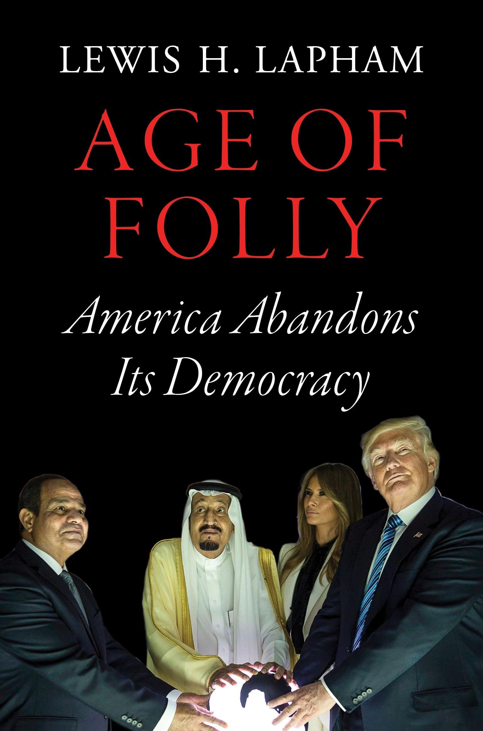 Age of Folly: America Abandons Its Democracy,Used