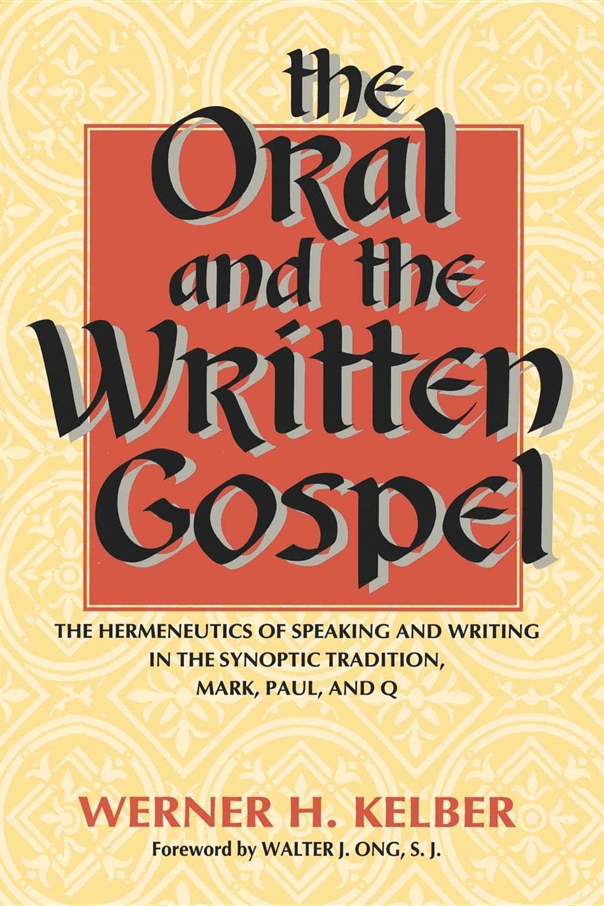 The Oral And The Written Gospel: The Hermeneutics Of Speaking And Writing In The Synoptic Tradition, Mark, Paul, And Q,New