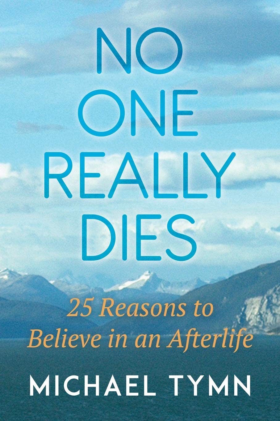 No One Really Dies: 25 Reasons to Believe in an Afterlife,Used