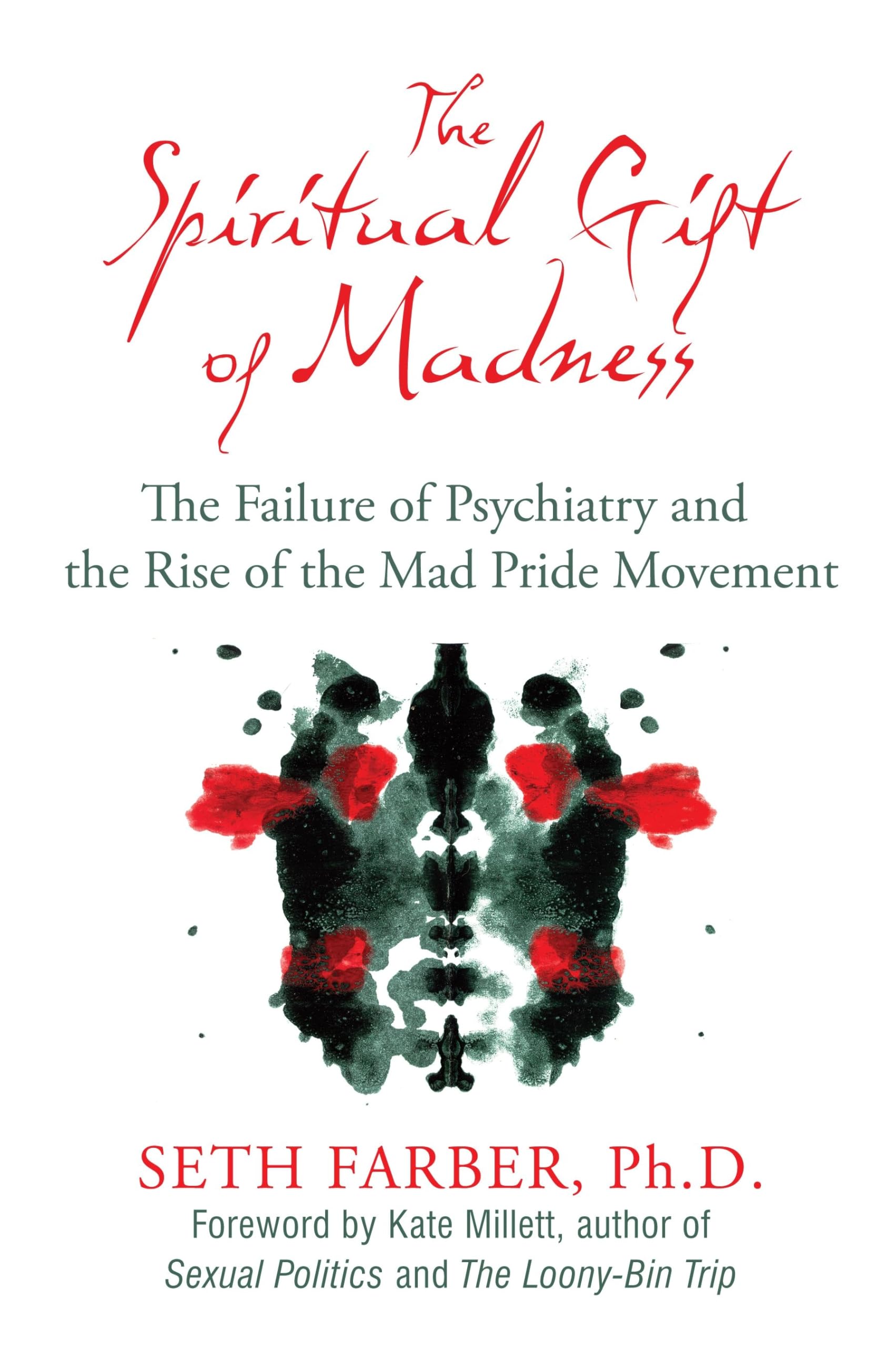 The Spiritual Gift Of Madness: The Failure Of Psychiatry And The Rise Of The Mad Pride Movement,Used