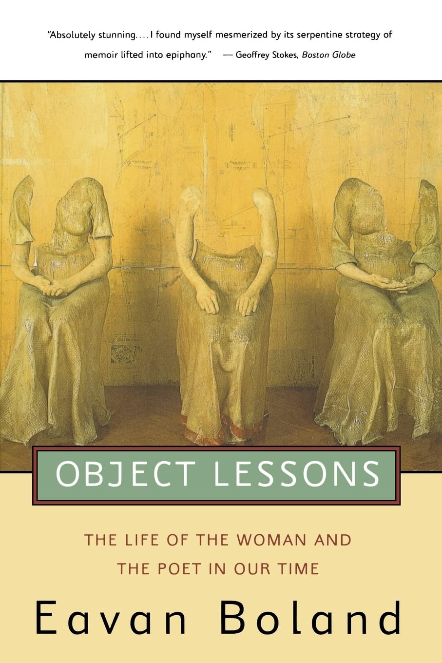 Object Lessons: The Life of the Woman and the Poet in Our Time,New