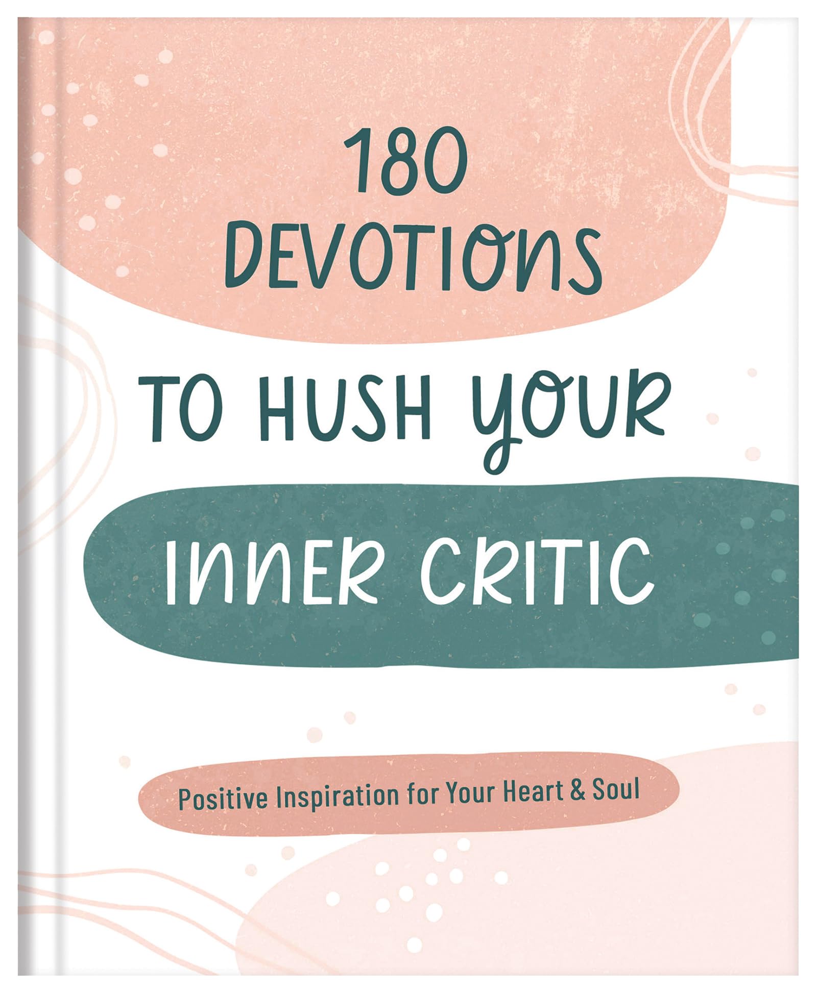 180 Devotions To Hush Your Inner Critic: Positive Inspiration For Your Heart & Soul,Used