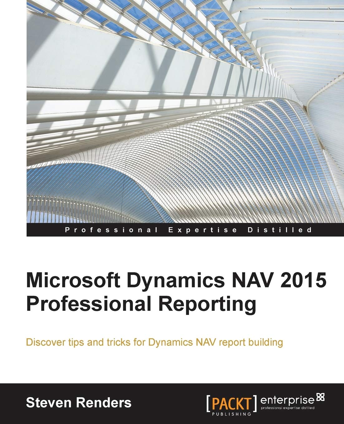 Microsoft Dynamics Nav 2015 Professional Reporting: Discover Tips and Tricks for Dynamics Nav Report Building,Used